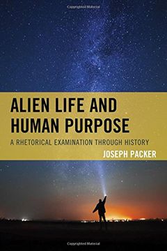 portada Alien Life and Human Purpose: A Rhetorical Examination Through History (en Inglés)