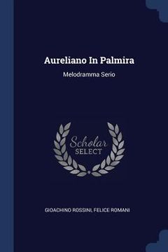 portada Aureliano In Palmira: Melodramma Serio (en Inglés)