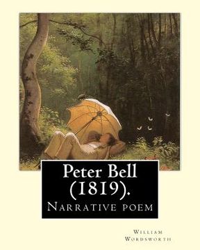portada Peter Bell (1819). By: William Wordsworth: Peter Bell: A Tale in Verse is a long narrative poem by William Wordsworth, written in 1798, but n (en Inglés)