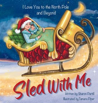 portada Sled With Me: I Love You to the North Pole and Beyond (Mother and Son Edition)