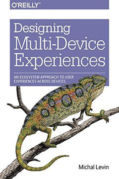 portada Designing Multi-device Experiences: An Ecosystem Approach To User Experiences Across Devices (in English)