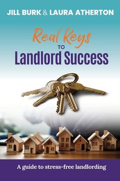 portada Real Keys to Landlord Success: A Guide To Stress-Free Landlording (en Inglés)