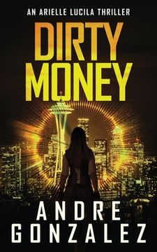 portada Dirty Money (An Arielle Lucila Mystery Thriller) (in English)