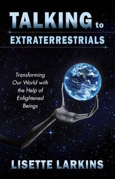 portada Talking to Extraterrestrials: Transforming Our World with the Help of Enlightened Beings