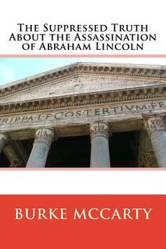 portada The Suppressed Truth About the Assassination of Abraham Lincoln (en Inglés)