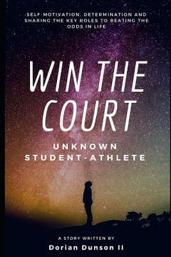 portada Win the Court: Self-Motivation, Determination, and Sharing the Key Roles to Beat the Odds in Life (en Inglés)