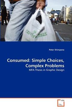 portada consumed: simple choices, complex problems (en Inglés)