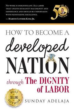 portada How to Become a Developed Nation Through The Dignity of Labour (en Inglés)