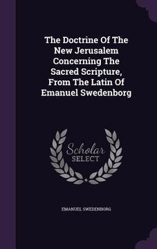 portada The Doctrine Of The New Jerusalem Concerning The Sacred Scripture, From The Latin Of Emanuel Swedenborg (en Inglés)