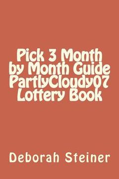 portada Pick 3 Month by Month Guide PartlyCloudy07 Lottery Book (en Inglés)