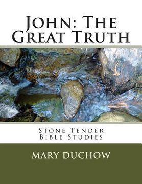 portada John - The Great Truth: Stone Tender Bible Studies - New Testament (en Inglés)