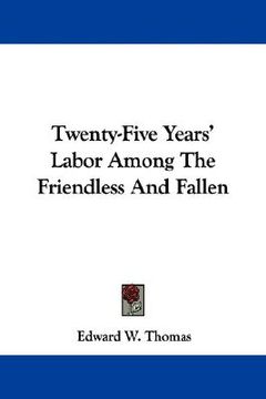 portada twenty-five years' labor among the friendless and fallen