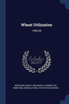 portada Wheat Utilization: '1992-06 (en Inglés)