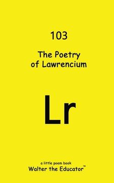 portada The Poetry of Lawrencium
