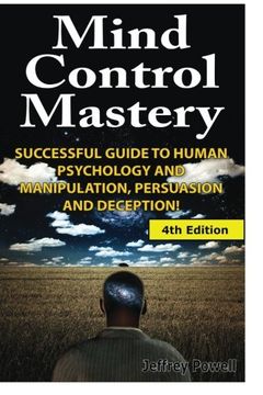 portada Mind Control Mastery: Successful Guide to Human Psychology and Manipulation, Persuasion and Deception
