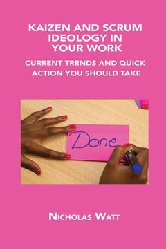 portada Kaizen and Scrum Ideology in Your Work: Current Trends and Quick Action You Should Take (en Inglés)