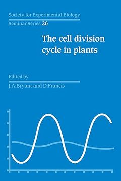 portada The Cell Division Cycle in Plants: Volume 26, the Cell Division Cycle in Plants (Society for Experimental Biology Seminar Series) (in English)
