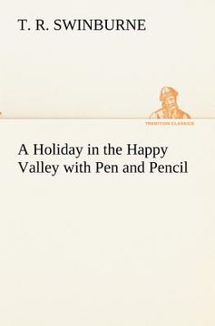 portada a holiday in the happy valley with pen and pencil (en Inglés)