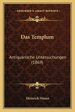 portada Das Templum: Antiquarische Untersuchungen (1869) (en Alemán)