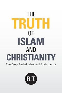 portada The Truth of Islam and Christianity: The Deep End of Islam and Christianity