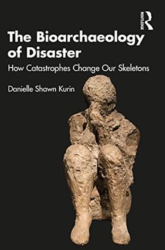 portada The Bioarchaeology of Disaster: How Catastrophes Change our Skeletons (en Inglés)