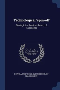 portada Technological 'spin-off': Strategic Implications From U.S. Experience (en Inglés)
