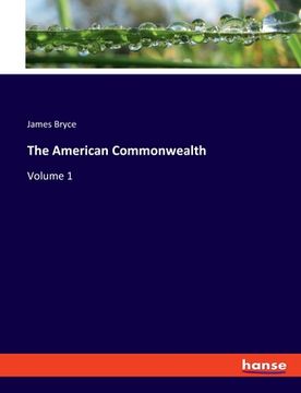 portada The American Commonwealth: Volume 1 (in English)