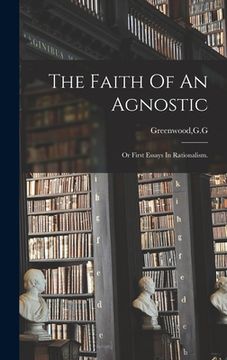 portada The Faith Of An Agnostic (in English)