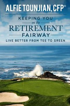 portada Keeping YOU on the Retirement Fairway: Live Better From Tee to Green (en Inglés)