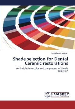portada Shade selection for Dental Ceramic restorations: An insight into color and the process of Shade selection