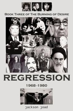portada Regression: Book Three of The Burning of Desire: A Fool in America, 1968-1980 (in English)
