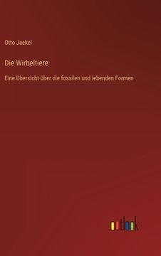 portada Die Wirbeltiere: Eine Übersicht über die fossilen und lebenden Formen (in German)