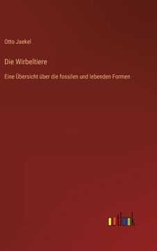 portada Die Wirbeltiere: Eine Übersicht über die fossilen und lebenden Formen (en Alemán)