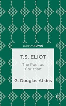 portada T.S. Eliot: The Poet as Christian (en Inglés)