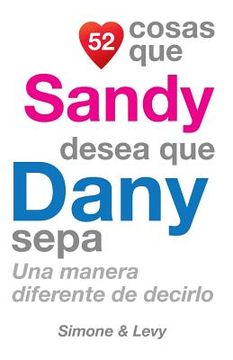 portada 52 Cosas Que Sandy Desea Que Dany Sepa: Una Manera Diferente de Decirlo