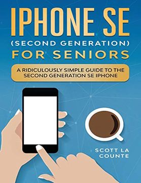 portada Iphone se for Seniors: A Ridiculously Simple Guide to the Second-Generation se Iphone (en Inglés)