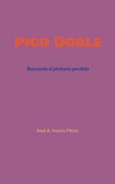 portada Pico Doble: Buscando el plutonio perdido (in Spanish)