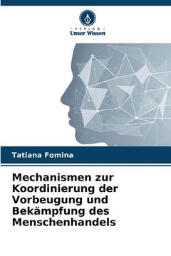 portada Mechanismen zur Koordinierung der Vorbeugung und Bekämpfung des Menschenhandels (en Alemán)