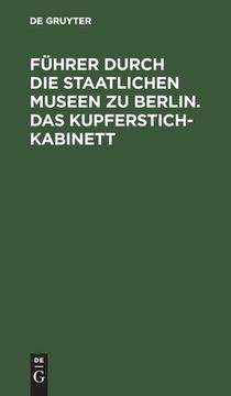 portada Führer durch die Staatlichen Museen zu Berlin. Das Kupferstichkabinett (en Alemán)