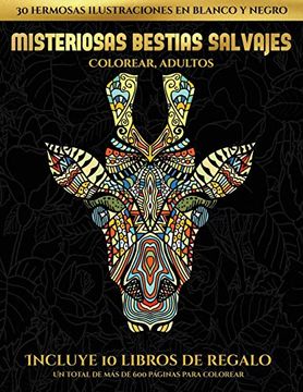 portada Colorear, Adultos (Misteriosas Bestias Salvajes): Este Libro Contiene 30 Láminas Para Colorear que se Pueden Usar Para Pintarlas, Enmarcarlas y