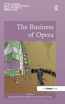 portada The Business of Opera (Ashgate Interdisciplinary Studies in Opera) (en Inglés)