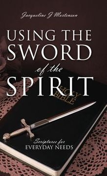 portada Using the Sword of the Spirit: Scriptures for Everyday Needs (en Inglés)