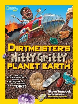 portada Dirtmeister's Nitty Gritty Planet Earth: All About Rocks, Minerals, Fossils, Earthquakes, Volcanoes, & Even Dirt! (National Geographic Kids) (en Inglés)