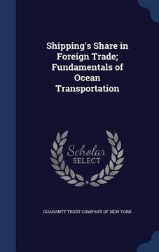 portada Shipping's Share in Foreign Trade; Fundamentals of Ocean Transportation