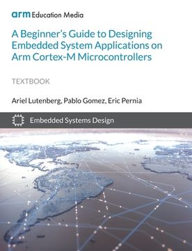 portada A Beginner's Guide to Designing Embedded System Applications on Arm Cortex-M Microcontrollers (en Inglés)