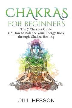 portada Chakras: Chakras For Beginners: The 7 Chakras Guide On How to Balance your Energ (Chakras, Chakras Book, Chakra Healing, Chakra Meditation, Chakra Balancing)
