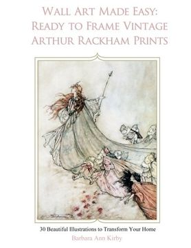 portada Wall Art Made Easy: Ready to Frame Vintage Arthur Rackham Prints: 30 Beautiful Illustrations to Transform Your Home (en Inglés)