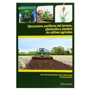 Operaciones Auxiliares de Preparación del Terreno, Plantación y Siembra de Cultivos Agrícolas (cp - Certificado Profesionalidad)