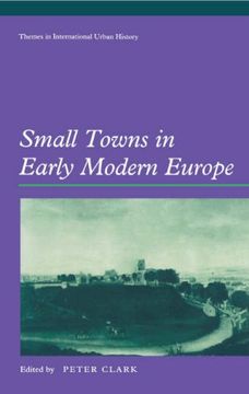 portada Small Towns in Early Modern Europe: 0 (Themes in International Urban History) 