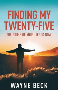 portada Finding My Twenty-Five: The Prime of Your Life Is Now (en Inglés)